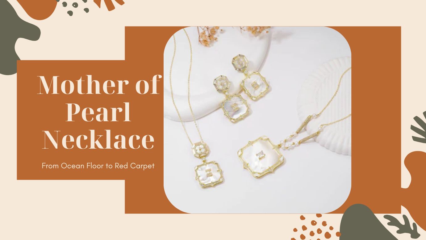 From Ocean Floor to Red Carpet: The Unexpected Journey of a Mother of Pearl Necklace