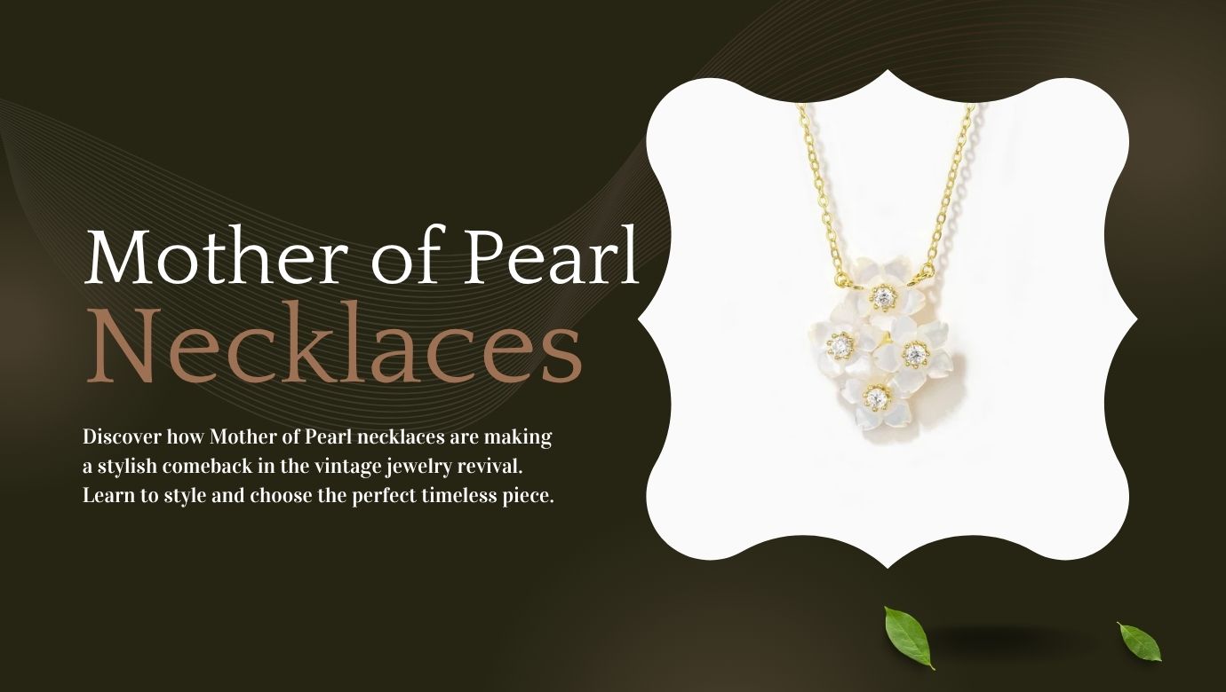 Vintage Vibes: Why Mother of Pearl Necklaces Are Back in Style