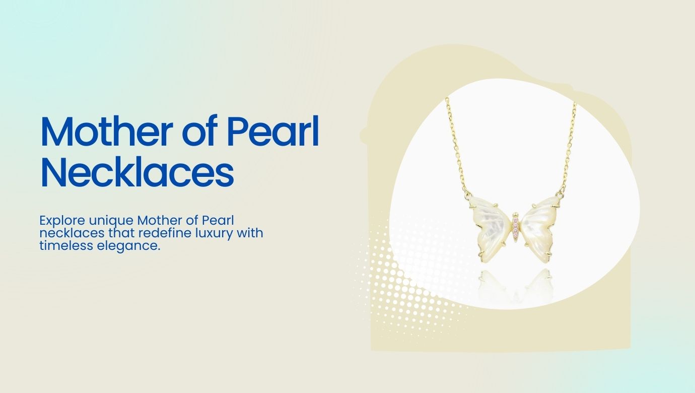 The Rebellious Aesthetic of Mother of Pearl Necklaces: Breaking the Boundaries of Traditional Jewelry