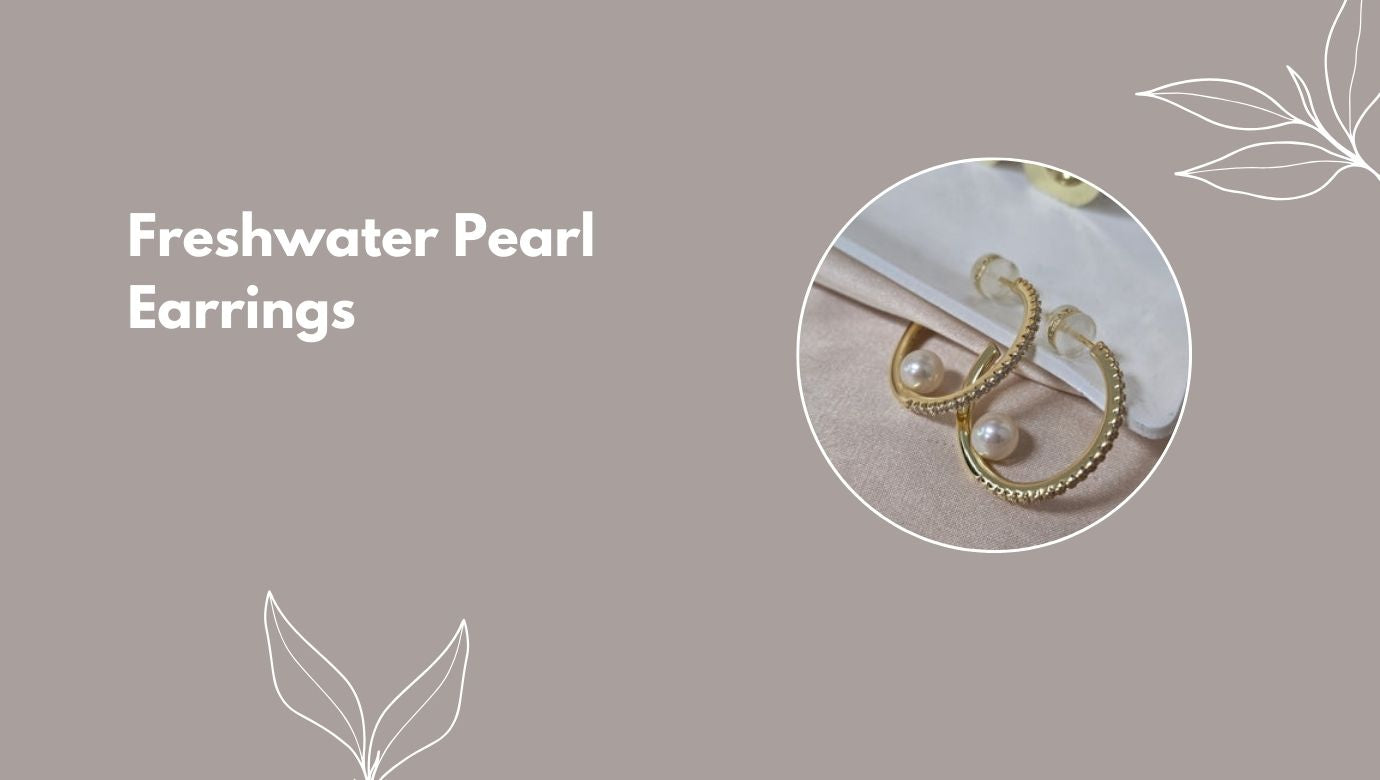 The Hidden Art of Freshwater Pearl Earrings: A Journey Beyond Beauty