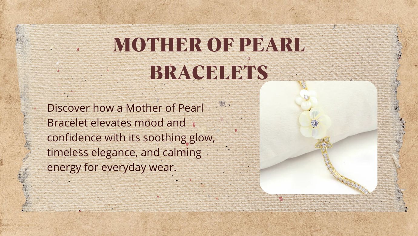 How Mother of Pearl Bracelets Enhance Your Mood and Confidence