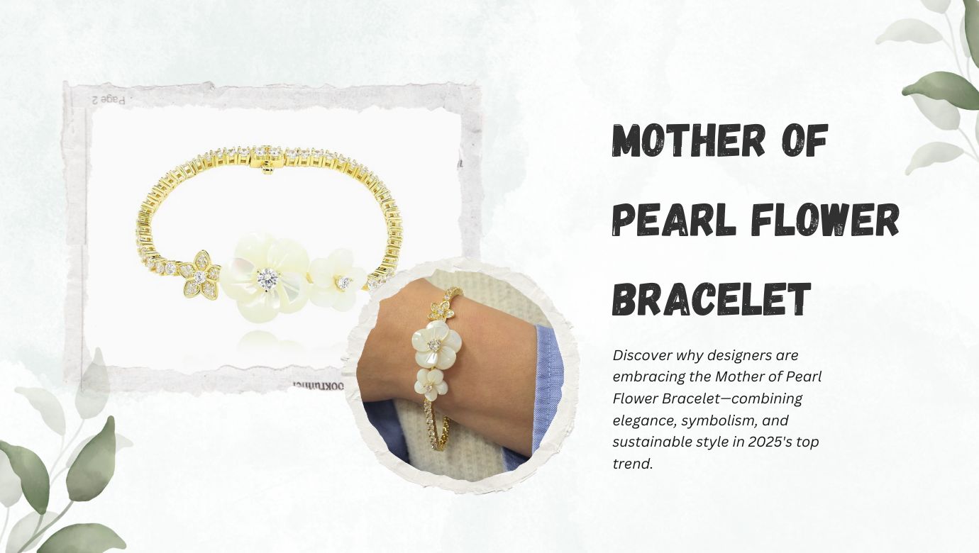 Why Designers Are Obsessed with the Mother of Pearl Flower Bracelet Right Now
