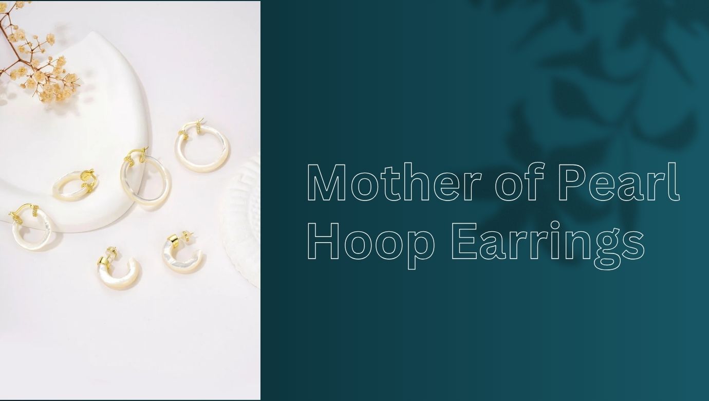 The Sensory Appeal of Mother of Pearl Hoop Earrings