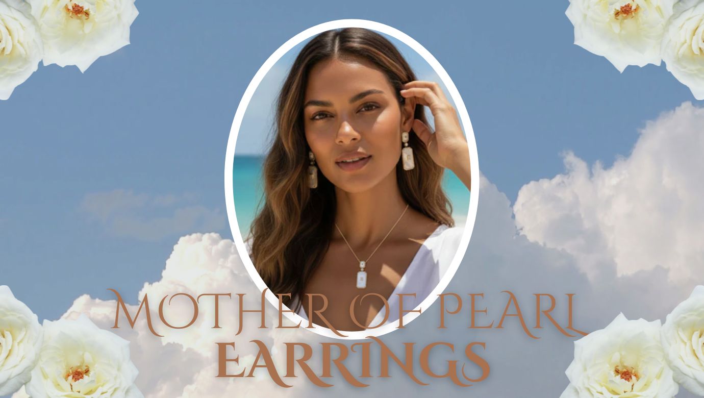 The Subtle Power of Mother of Pearl Earrings: How They Reflect Your Inner Calm and Confidence
