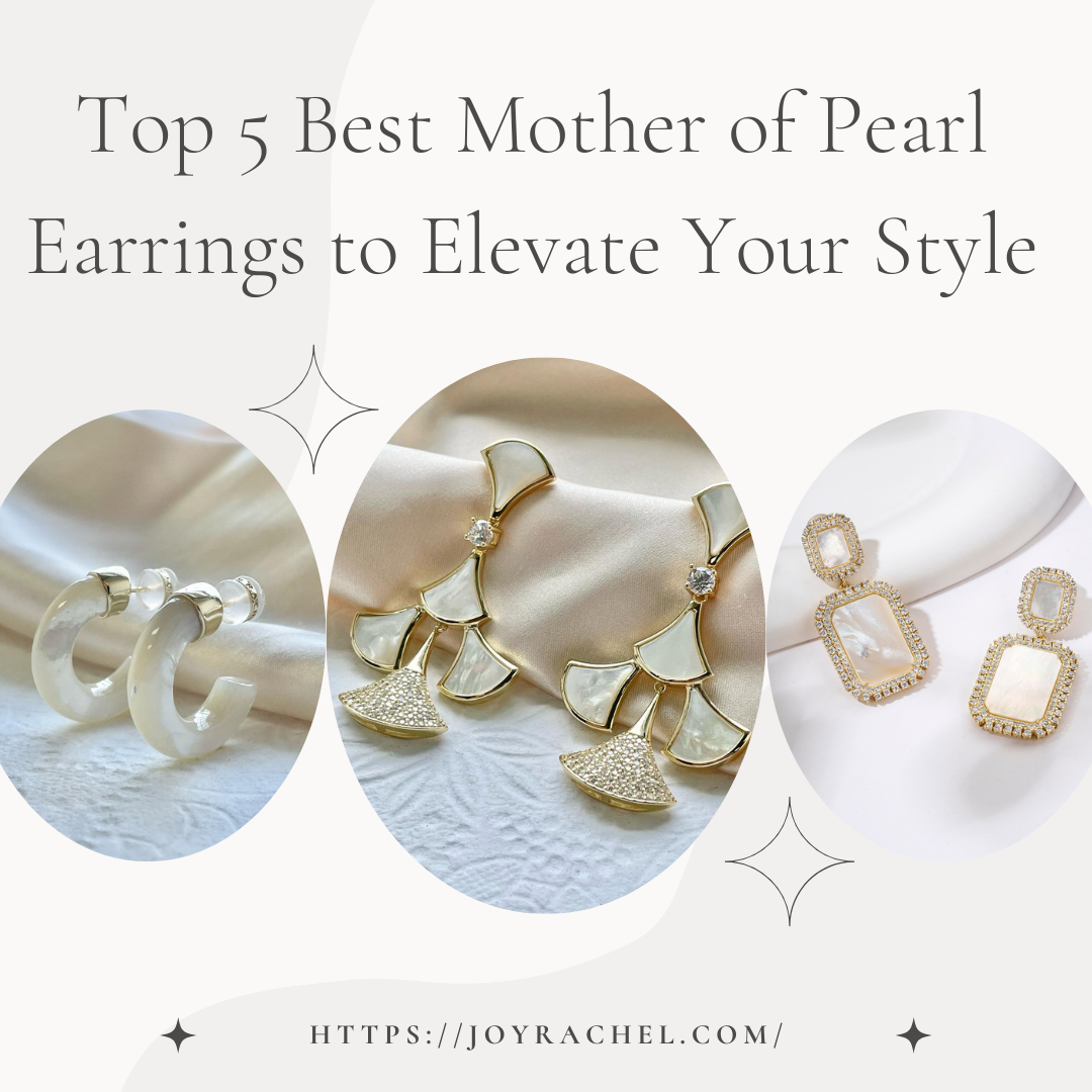 Top 5 Best Mother of Pearl Earrings to Elevate Your Style